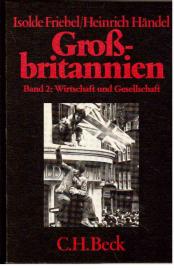 Großbritannien. Band II: Wirtschaft und Gesellschaft Großbritannien. Band II: Wirtschaft und Gesellschaft
