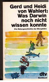 Was Darwin noch nicht wissen konnte. Die Naturgeschichte der Biosphäre. Was Darwin noch nicht wissen konnte. Die Naturgeschichte der Biosphäre.
