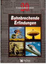Unser 20. Jahrhundert: Bahnbrechende Erfindungen Unser 20. Jahrhundert: Bahnbrechende Erfindungen