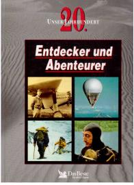 Unser 20. Jahrhundert: Entdecker und Abenteurer Unser 20. Jahrhundert: Entdecker und Abenteurer