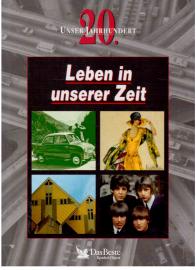 Unser 20. Jahrhundert: Leben in unserer Zeit