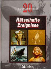 Unser 20. Jahrhundert: Rätselhafte Ereignisse