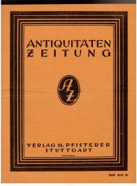 Antiquitäten-Zeitung. Offizielles Organ des Verband südwestdeutscher Antiquitätenhändler E.V. Stuttgart. 30. Jahrgang, Heft 10 (1922) Antiquitäten-Zeitung. Offizielles Organ des Verband südwestdeutscher Antiquitätenhändler E.V. Stuttgart. 30. Jahrgang, Heft 10 (1922)