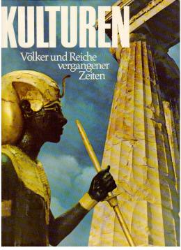 Kulturen Völker und Reiche vergangener Zeiten. Eine Bilddokumentation herausgegeben von Roland Gööck. Kulturen Völker und Reiche vergangener Zeiten. Eine Bilddokumentation herausgegeben von Roland Gööck.