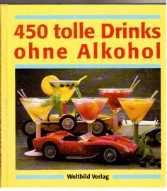 450 tolle Drinks ohne Alkohol. 450 kalte und heiß, meist neu gemixte Drinks und 30 farbige Abbildungen. 450 tolle Drinks ohne Alkohol. 450 kalte und heiß, meist neu gemixte Drinks und 30 farbige Abbildungen.