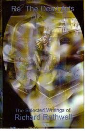 Re the Dead Arts: The Selected Writings