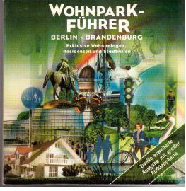 Wohnpark-Führer : Berlin - Brandenburg. Exklusive Wohnanlagen, Residenzen und Stadtvillen Wohnpark-Führer : Berlin - Brandenburg. Exklusive Wohnanlagen, Residenzen und Stadtvillen