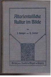 Altorientalische Kultur im Bilde. Altorientalische Kultur im Bilde.