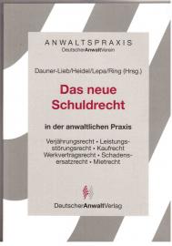 Das neue Schuldrecht in der anwaltlichen Praxis. Verjährungsrecht, Leistungsstörungsrecht, Kaufrecht, Werkvertragsrecht, Schadensersatzrecht, Mietrecht. Das neue Schuldrecht in der anwaltlichen Praxis. Verjährungsrecht, Leistungsstörungsrecht, Kaufrecht, Werkvertragsrecht, Schadensersatzrecht, Mietrecht.