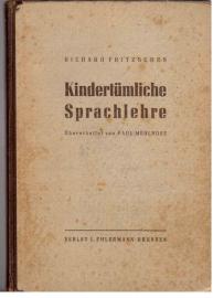 Richard Fritzsches Kindertümliche Sprachlehre. Methodische Anleitung in ausgeführten Unterrichtsbeispielen, überarbeitet von Paul Mehlhose. Richard Fritzsches Kindertümliche Sprachlehre. Methodische Anleitung in ausgeführten Unterrichtsbeispielen, überarbeitet von Paul Mehlhose.