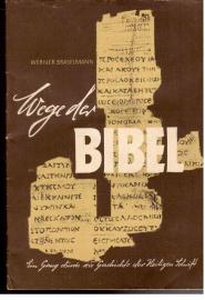 Wege der Bibel. Ein Gang durch die Geschichte der Heiligen Schrift. Wege der Bibel. Ein Gang durch die Geschichte der Heiligen Schrift.