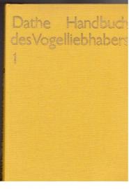 Handbuch des Vogelliebhabers, Band 1: Ein Leitfaden für Vogelfreunde und Vogelzüchter Handbuch des Vogelliebhabers, Band 1: Ein Leitfaden für Vogelfreunde und Vogelzüchter