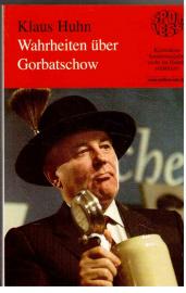 Wahrheiten über Gorbatschow Wahrheiten über Gorbatschow
