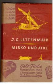 Mirko und Alke. roman aus Dalmatien 1938 - 1939 Mirko und Alke. roman aus Dalmatien 1938 - 1939