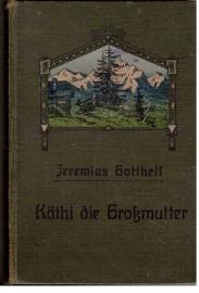 Käthi die Grossmutter : Eine Erzählung Käthi die Grossmutter : Eine Erzählung