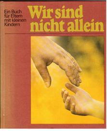 Wir sind nicht allein : Ein Buch für Eltern mit kleinen Kindern Wir sind nicht allein : Ein Buch für Eltern mit kleinen Kindern