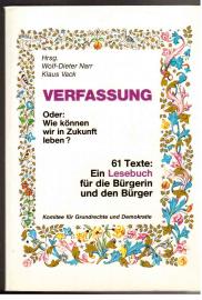 Verfassung oder: Wie können wir in Zukunft leben? 61 Texte: Ein Lesebuch für die Bürgerin und den Bürger Verfassung oder: Wie können wir in Zukunft leben? 61 Texte: Ein Lesebuch für die Bürgerin und den Bürger