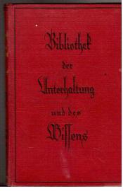 Bibliothek der Unterhaltung und des Wissens. Jahrgang 1926, 1. Band. Mit Original-Beiträgen der hervorragenden Schriftsteller und Gelehrten, sowie zahlreichen Illustrationen Bibliothek der Unterhaltung und des Wissens. Jahrgang 1926, 1. Band. Mit Original-Beiträgen der hervorragenden Schriftsteller und Gelehrten, sowie zahlreichen Illustrationen