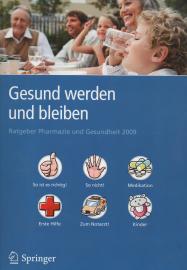 Gesund werden und bleiben. Ratgeber Pharmazie und Gesundheit 2009. Gesund werden und bleiben. Ratgeber Pharmazie und Gesundheit 2009.
