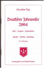 Für jeden Tag. Deutscher Jahrweiser 2004. Juli, August, September: Sprüche, Gedichte, Gedenktage. 24. Jahrgang Für jeden Tag. Deutscher Jahrweiser 2004. Juli, August, September: Sprüche, Gedichte, Gedenktage. 24. Jahrgang