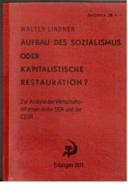 Aufbau des Sozialismus oder kapitalistische Restauration: Zur Analyse der Wirtschaftsreformen in der DDR und der CSSR. Aufbau des Sozialismus oder kapitalistische Restauration: Zur Analyse der Wirtschaftsreformen in der DDR und der CSSR.
