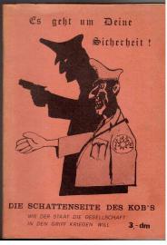 Es geht um Deine Sicherheit! Die Schattenseite des KOB's. Wie der Staat die Gesellschaft in den Griff kriegen will. Es geht um Deine Sicherheit! Die Schattenseite des KOB's. Wie der Staat die Gesellschaft in den Griff kriegen will.