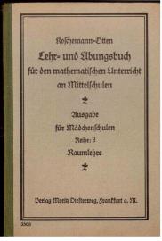 Lehr- und Übungsbuch für den mathematischen Unterricht an Mittelschulen. Ausgabe für Mädchenschule. Reihe B: Raumlehre Lehr- und Übungsbuch für den mathematischen Unterricht an Mittelschulen. Ausgabe für Mädchenschule. Reihe B: Raumlehre