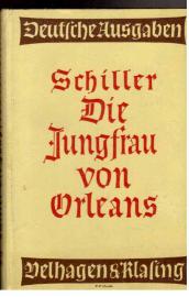 Die Jungfrau von Orleans. Eine romantische Tragödie. Die Jungfrau von Orleans. Eine romantische Tragödie.