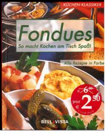Fondues. So macht Kochen am Tisch Spaß! Alle Rezepte in Farbe. Fondues. So macht Kochen am Tisch Spaß! Alle Rezepte in Farbe.