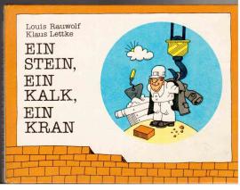 Ein Stein, ein Kalk, ein Kran - Moralische Bilder und Verse Ein Stein, ein Kalk, ein Kran - Moralische Bilder und Verse