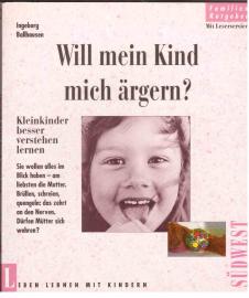Will mein Kind mich ärgern? Kleinkinder besser verstehen lernen