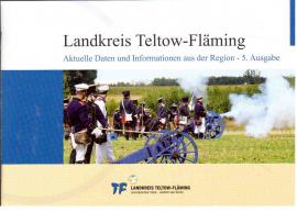 Landkreis Teltow-Fläming. Aktuelle Daten und Informationen aus der Region - 5. Ausgabe Landkreis Teltow-Fläming. Aktuelle Daten und Informationen aus der Region - 5. Ausgabe