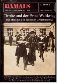 DAMALS - Das aktuelle Geschichtsmagazin. Heft 9 (Sept. 1991): Tirpitz und der Erste Weltkrieg. Der Streit um den deutschen Großflottenbau DAMALS - Das aktuelle Geschichtsmagazin. Heft 9 (Sept. 1991): Tirpitz und der Erste Weltkrieg. Der Streit um den deutschen Großflottenbau