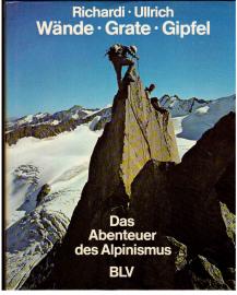 Wände, Grate, Gipfel : Das Abenteuer des Alpinismus.