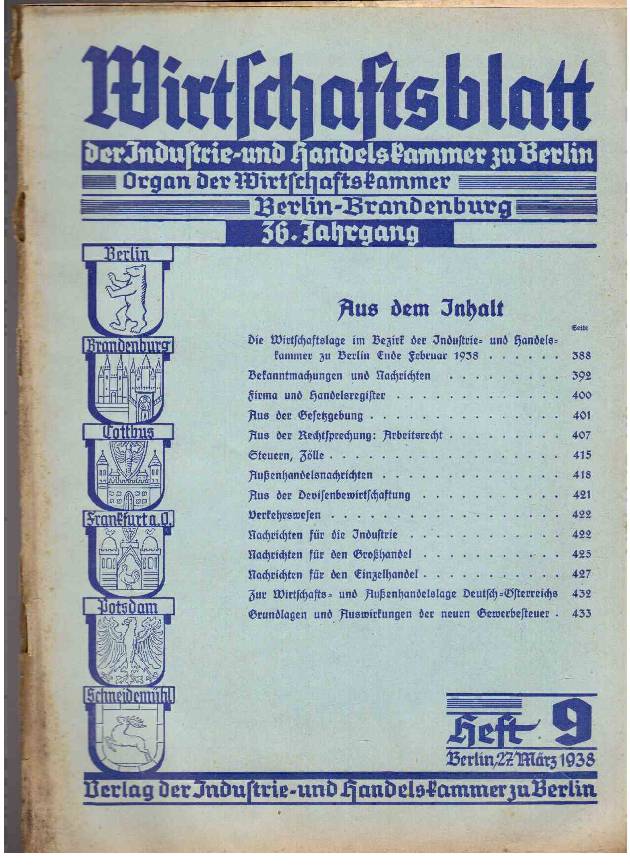 Wirtschaftsblatt der Industrie- und Handelskammer zu Berlin. Organ der Wirtschaftskammer Berlin-Brandenburg. 36. Jahrgang, Heft 9 (März 1938) Wirtschaftsblatt der Industrie- und Handelskammer zu Berlin. Organ der Wirtschaftskammer Berlin-Brandenburg. 36. Jahrgang, Heft 9 (März 1938)