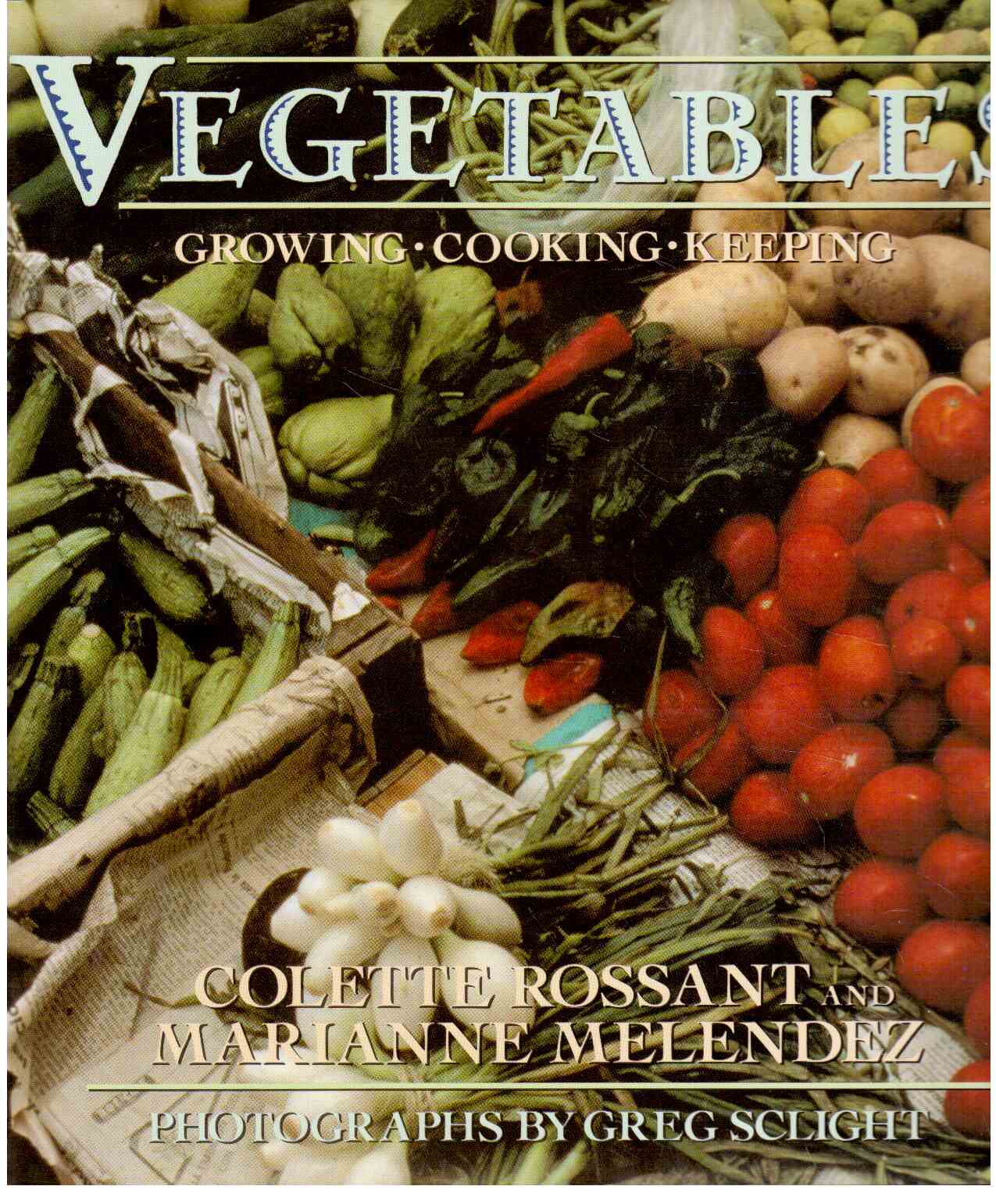 Vegetables: The Art of Growing, Cooking, and Keeping the New American Harvest Vegetables: The Art of Growing, Cooking, and Keeping the New American Harvest