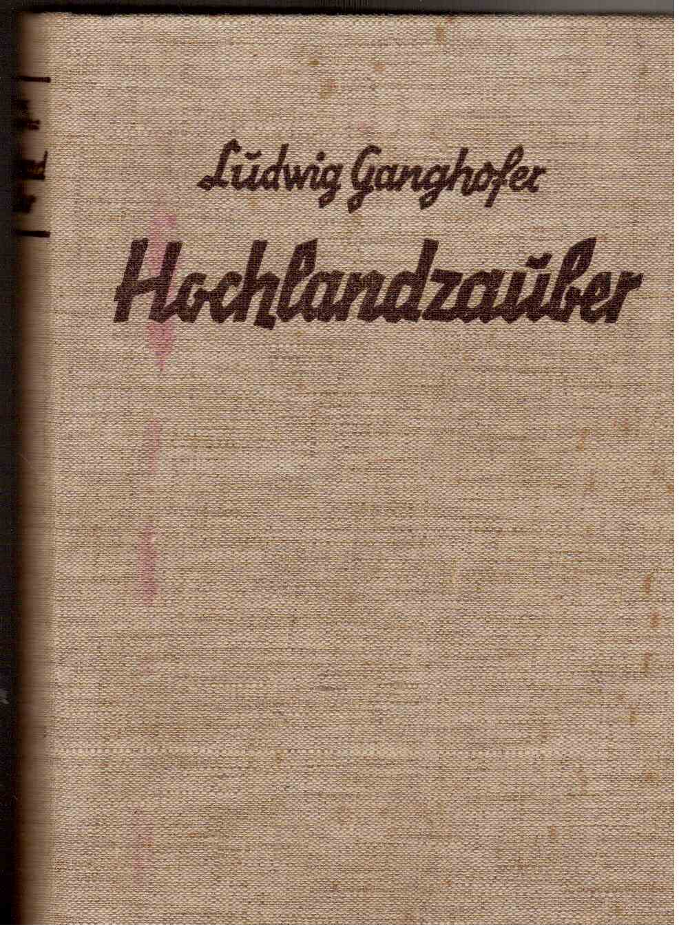 Hochlandzauber. Geschichten aus den Bergen. Mit 142 Bildern in Kupfertiefdruck. Hochlandzauber. Geschichten aus den Bergen. Mit 142 Bildern in Kupfertiefdruck.