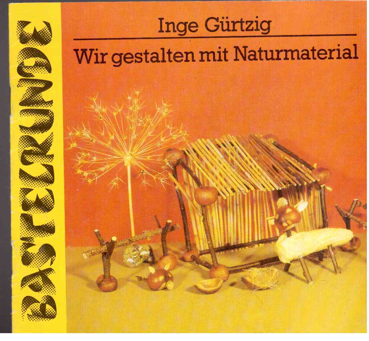 Wir gestalten mit Naturmaterial Wir gestalten mit Naturmaterial