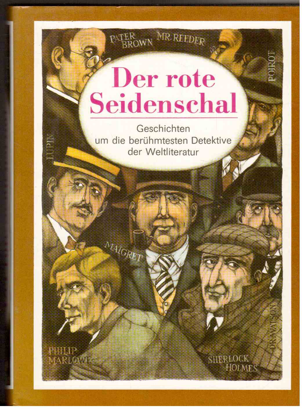 Der rote Seidenschal : Geschichten um die berühmtesten Detektive der Weltliteratur Der rote Seidenschal : Geschichten um die berühmtesten Detektive der Weltliteratur