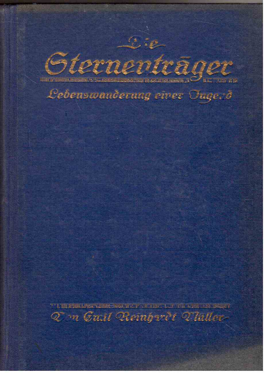 Die Sternenträger. Lebenswanderung einer Jugend. Die Sternenträger. Lebenswanderung einer Jugend.