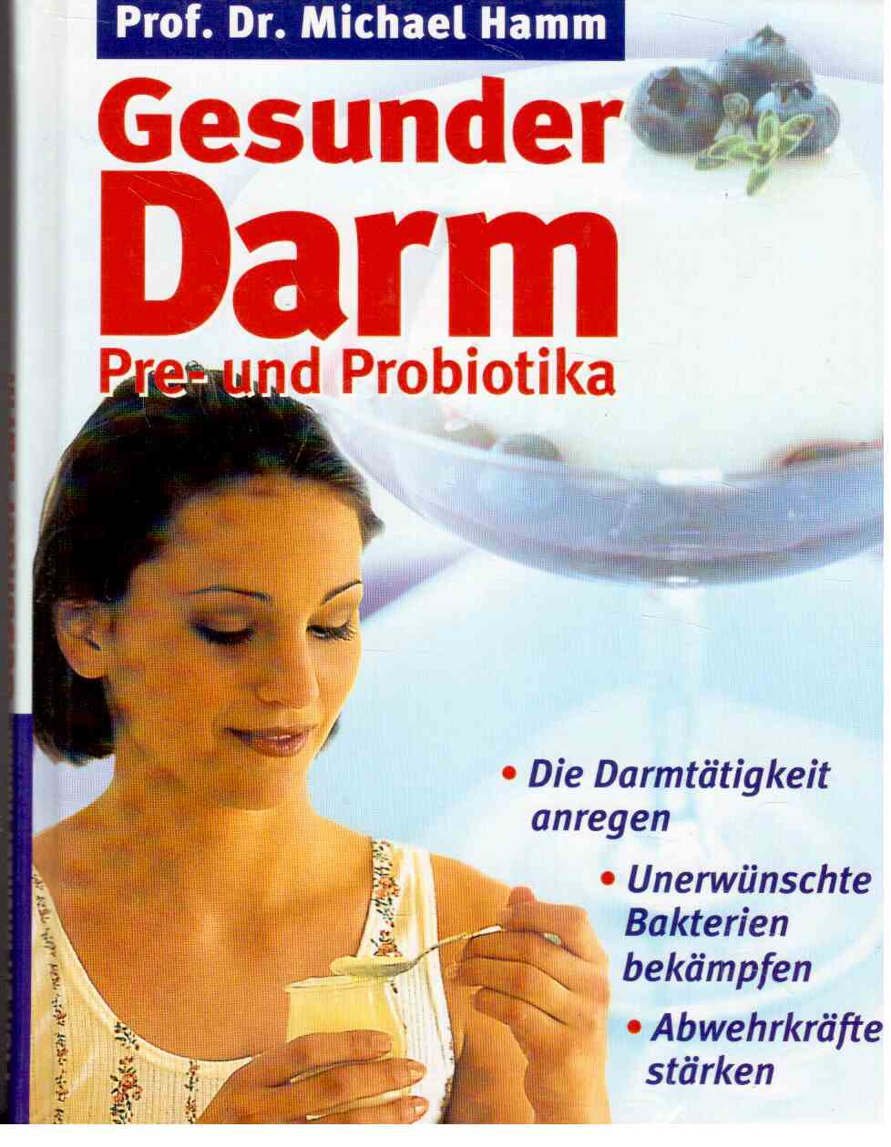 Gesunder Darm. Pre- und Probiotika. Gesunder Darm. Pre- und Probiotika.