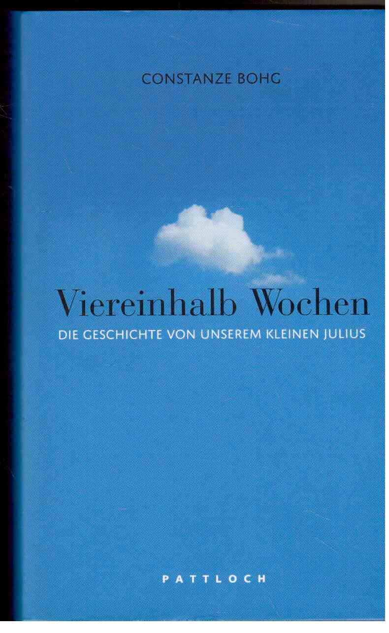Viereinhalb Wochen : Die Geschichte von unserem kleinen Julius Viereinhalb Wochen : Die Geschichte von unserem kleinen Julius