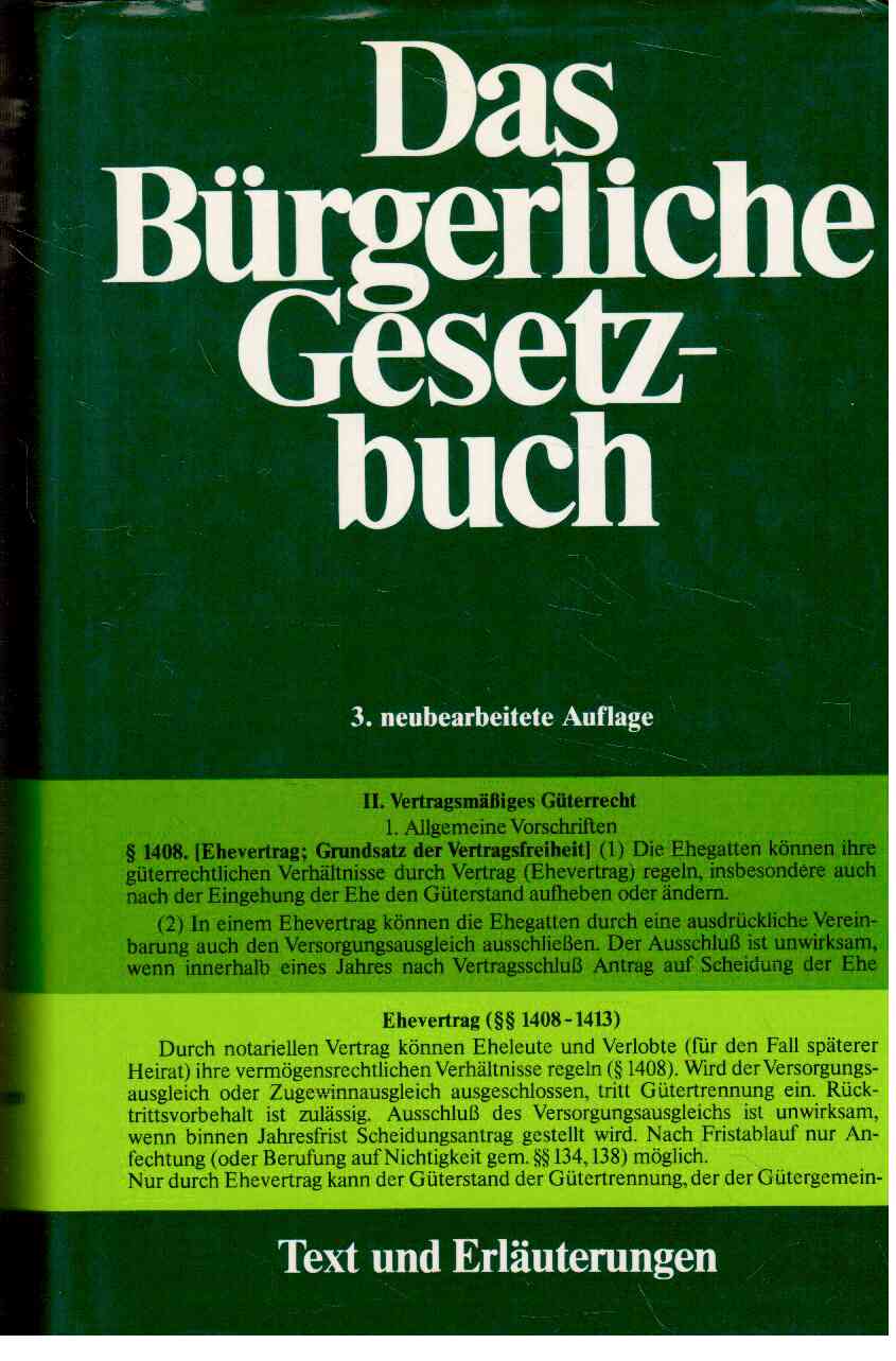 Das Bürgerliche Gesetzbuch : Text und Erläuterungen Das Bürgerliche Gesetzbuch : Text und Erläuterungen