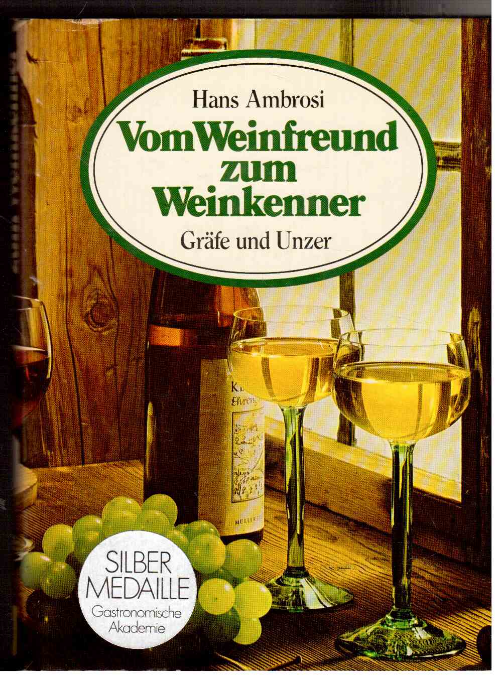 Vom Weinfreund zum Weinkenner. Der umfassende Wegweiser zum Wissen vom Wein und zur Freude am Wein. Vom Weinfreund zum Weinkenner. Der umfassende Wegweiser zum Wissen vom Wein und zur Freude am Wein.