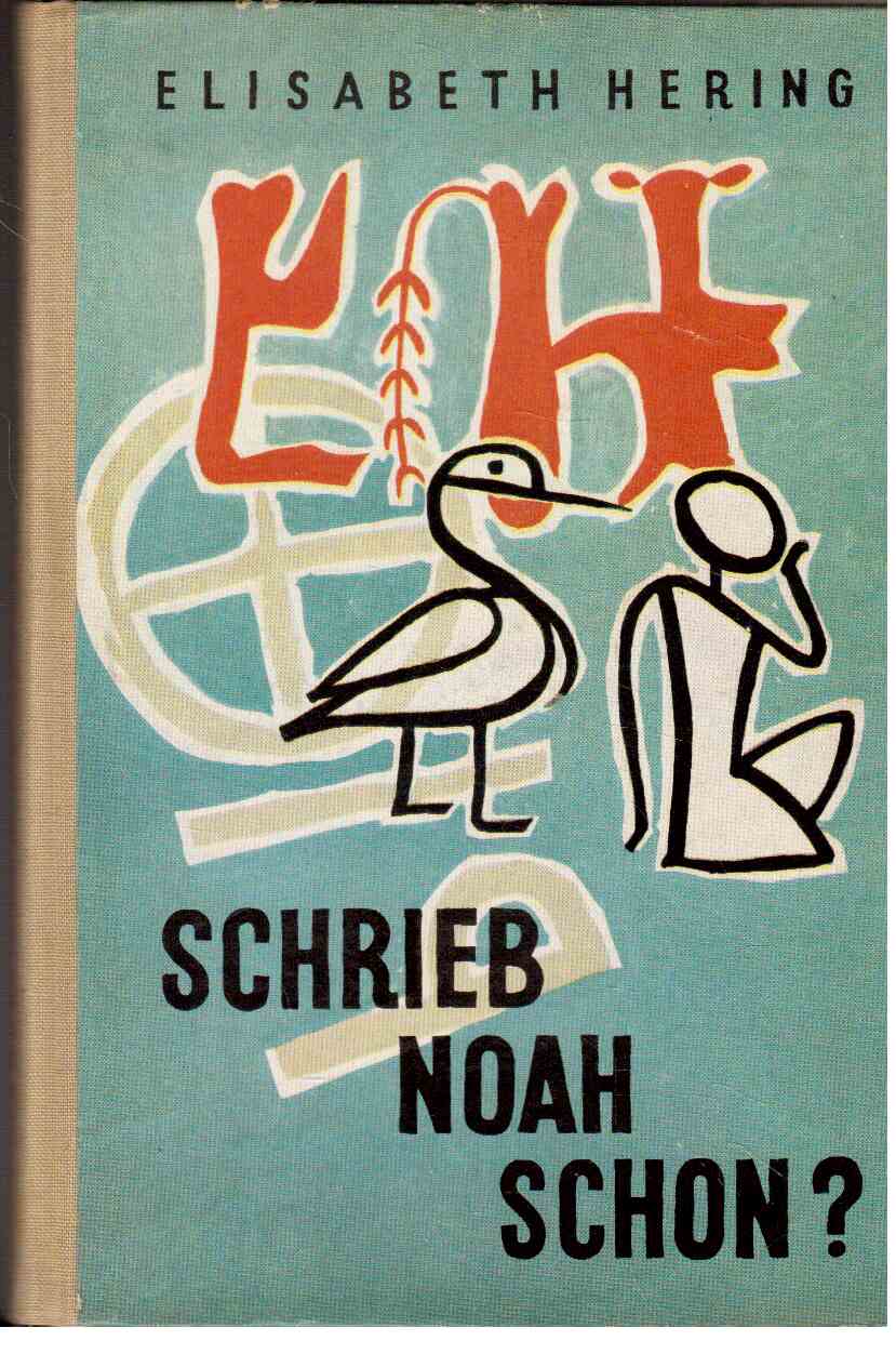 Schrieb schon Noah? Mit 20 Tafeln nach Fotos sowie zahlreichen Schriftproben Schrieb schon Noah? Mit 20 Tafeln nach Fotos sowie zahlreichen Schriftproben