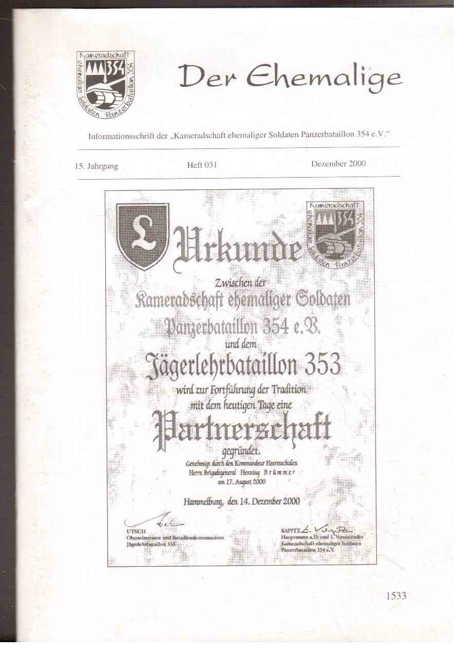 Der Ehemalige : Informationsschrift der Kameradschaft ehemaliger Soldaten Panzerbataillon 354 e.V., 15. Jahrgang, Heft 031, Dezember 2000 Der Ehemalige : Informationsschrift der Kameradschaft ehemaliger Soldaten Panzerbataillon 354 e.V., 15. Jahrgang, Heft 031, Dezember 2000
