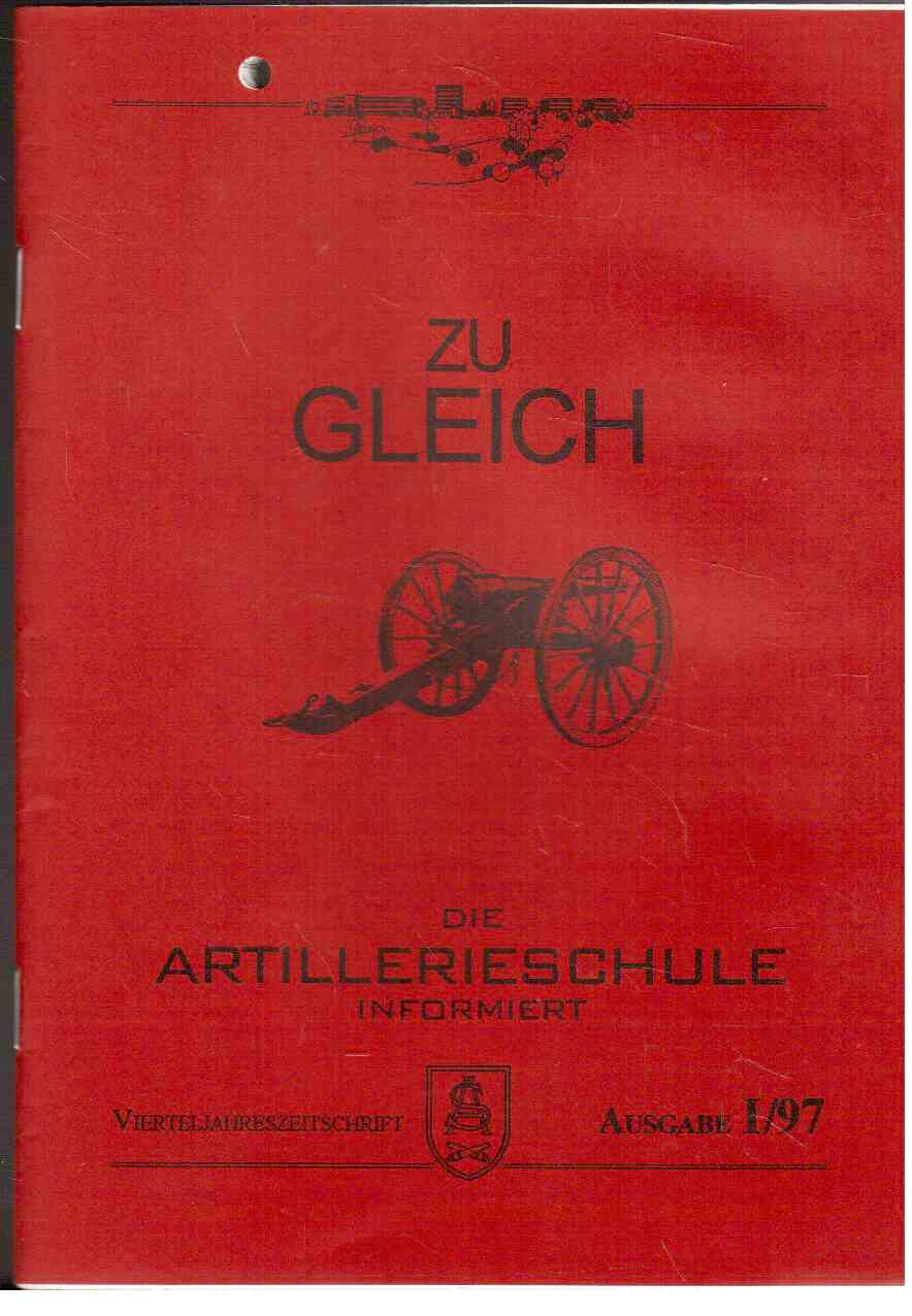 Zu gleich. Die Artillerieschule informiert. Ausgabe I (1997) Zu gleich. Die Artillerieschule informiert. Ausgabe I (1997)