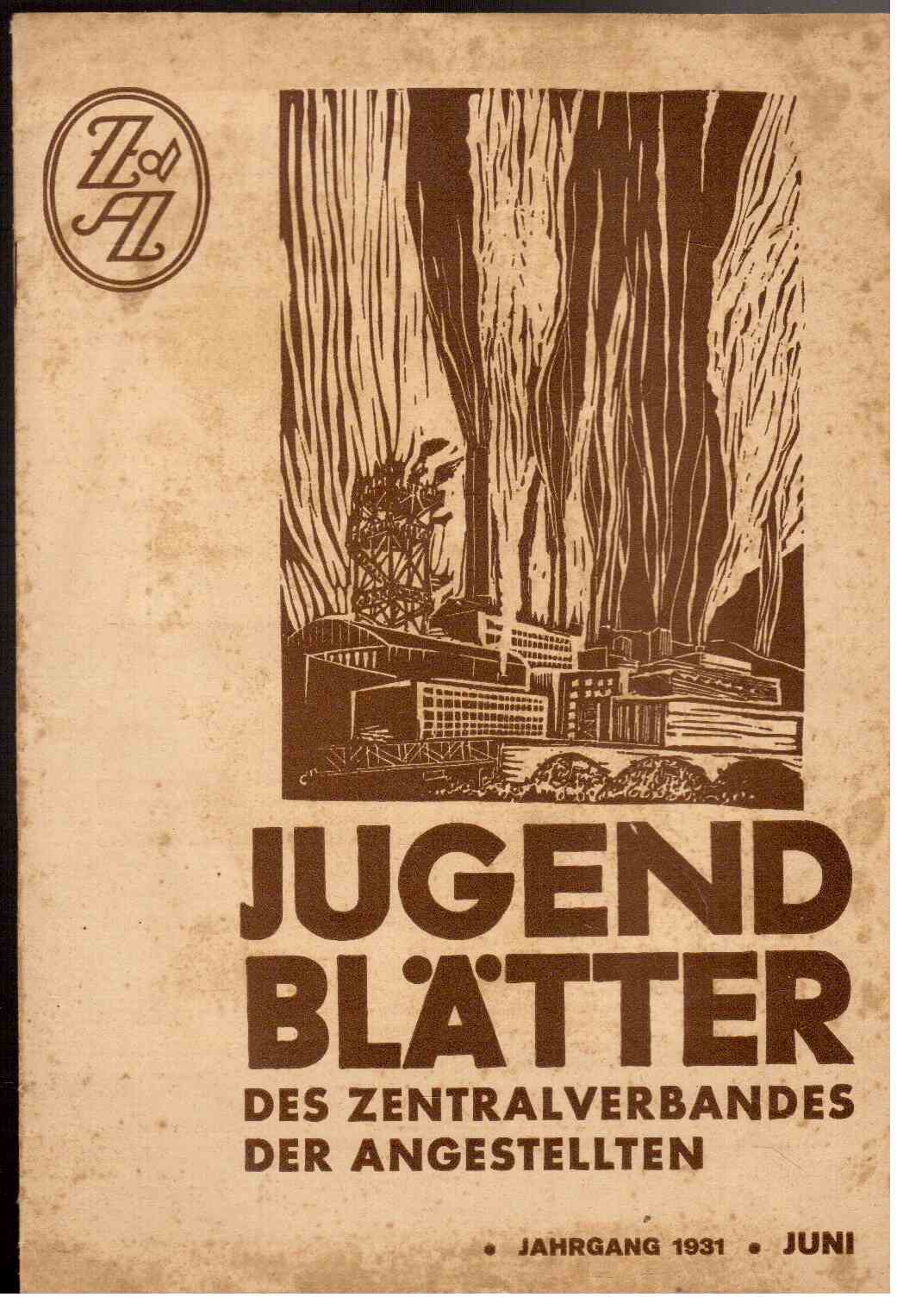 Jugendblätter des Zentralverbandes der Angestellten, 12. Jahrg. 1931, Heft 6 (Juni). Jugendblätter des Zentralverbandes der Angestellten, 12. Jahrg. 1931, Heft 6 (Juni).