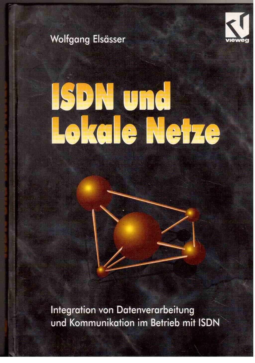 ISDN und Lokale Netze: Integration von Datenverarbeitung und Kommunikation im Betrieb mit ISDN ISDN und Lokale Netze: Integration von Datenverarbeitung und Kommunikation im Betrieb mit ISDN