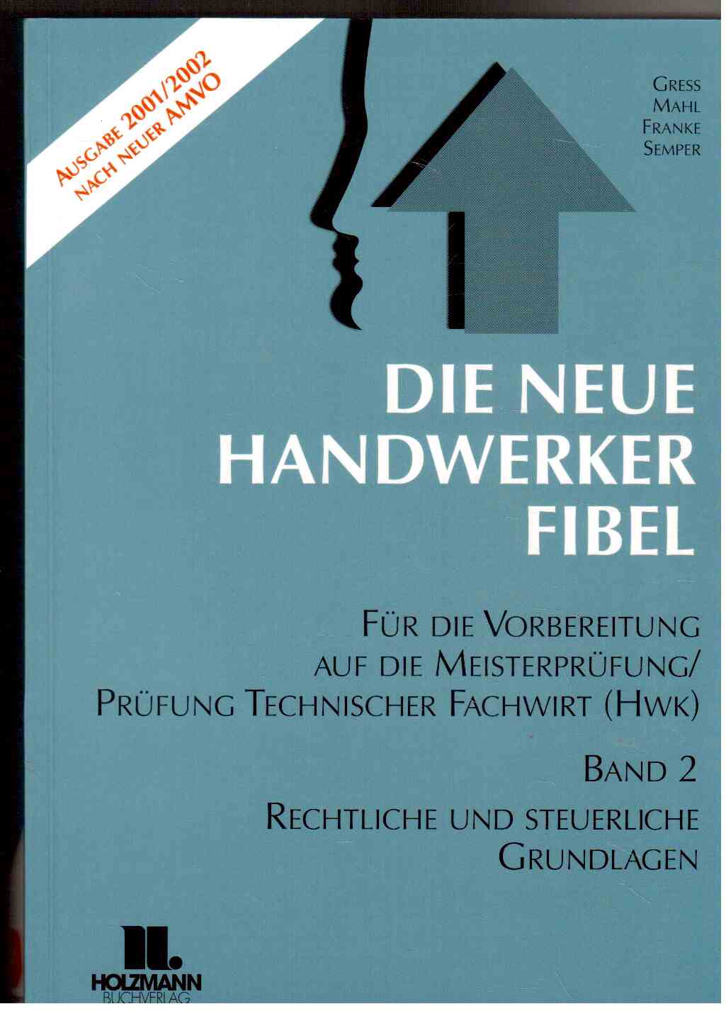 Die Neue Handwerker-Fibel. Band 2: Rechtliche und steuerliche Unterlagen Die Neue Handwerker-Fibel. Band 2: Rechtliche und steuerliche Unterlagen